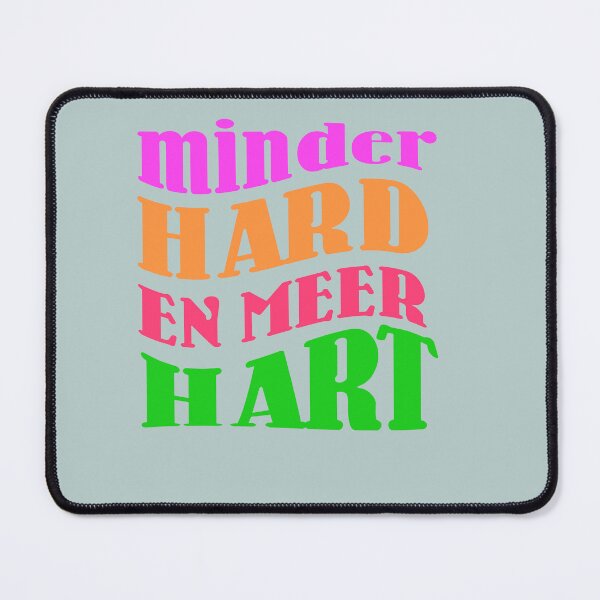 Item preview, Minder Hard en Meer Hart, Dutch Saying, Dialect designed and sold by DiensDesign.