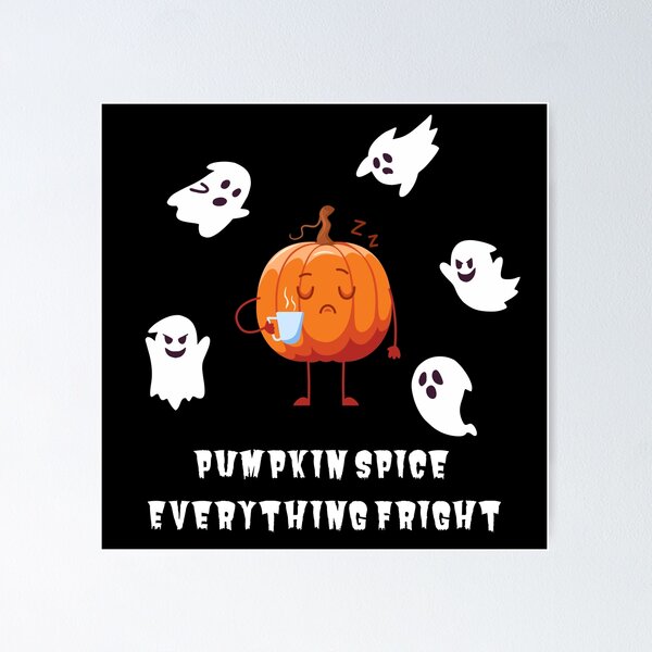 Item preview, pumkin spice everything fright designed and sold by meesara.