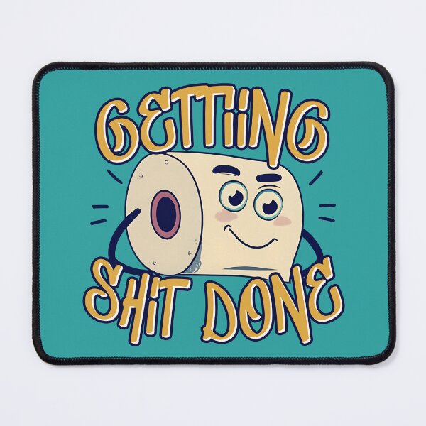 Item preview, Getting Shit Done designed and sold by Nodrazir.