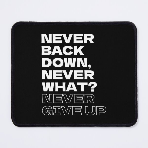 Item preview, Never back down never what? never give up designed and sold by ItsMemeMachine.
