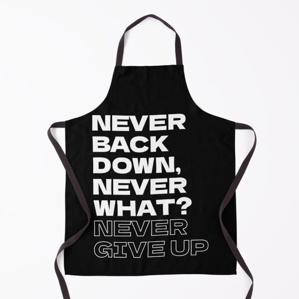 Item preview, Never back down never what? never give up designed and sold by ItsMemeMachine.