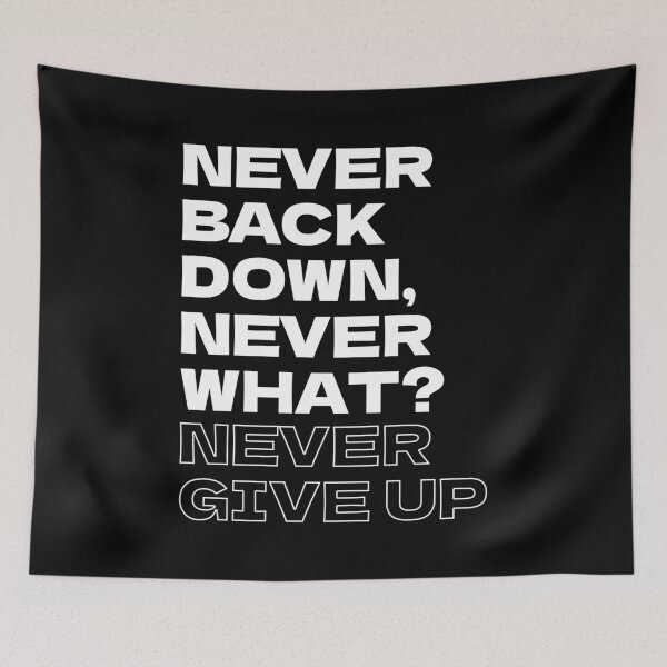 Item preview, Never back down never what? never give up designed and sold by ItsMemeMachine.