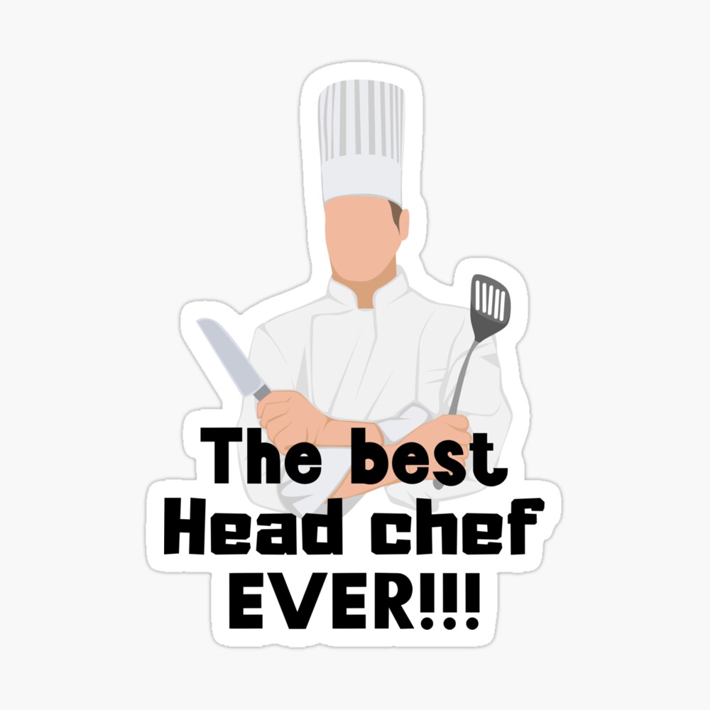 The best head chef ever!