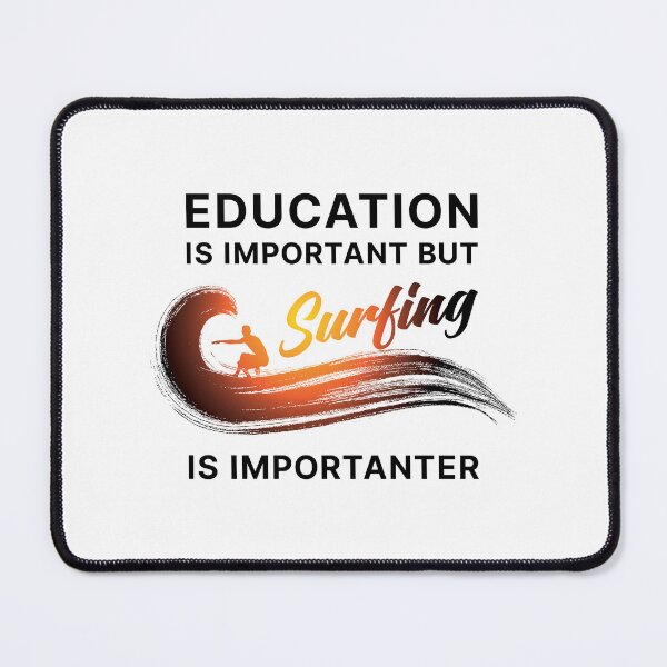 Item preview, Education is Important but Surfing is Importanter (On White) designed and sold by STUDIO-72.