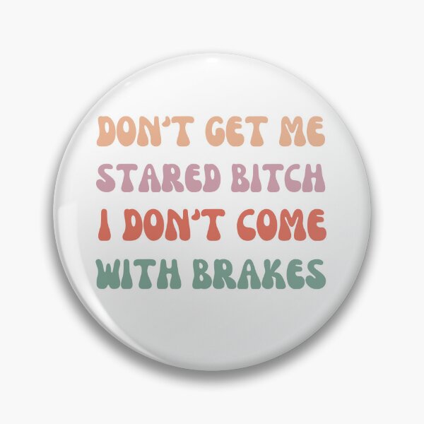 Item preview, Don't Get Me Started I Don't Come With Brakes designed and sold by Yodia Shop.