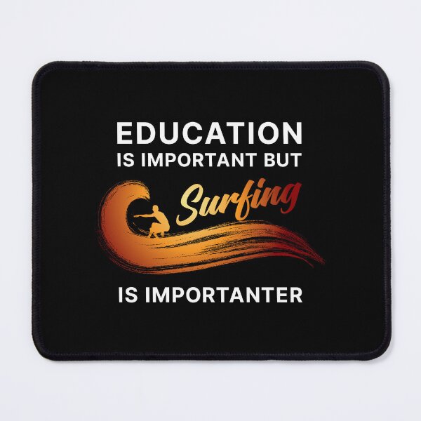 Item preview, Education is Important but Surfing is Importanter (On Black) designed and sold by STUDIO-72.