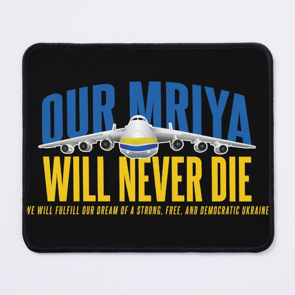 Item preview, Our Mriya (Dream) Will Never Die designed and sold by BradCow.