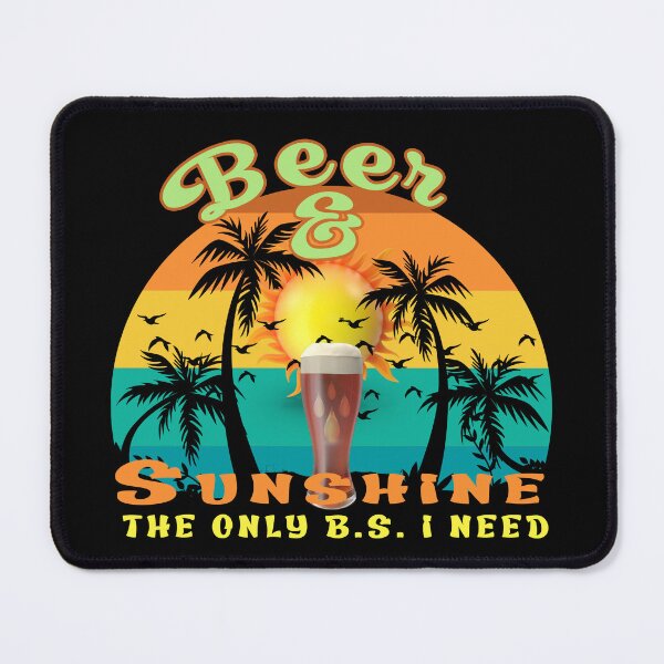 Item preview,  The Only BS I Need Is Beers and Sunshine designed and sold by david parry.
