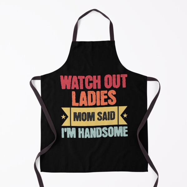 Item preview, Watch Out Ladies My Mom Said I'm Handsome, Funny Quote Vintage designed and sold by Thevulcano.