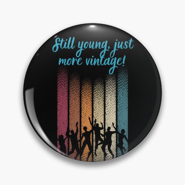 Item preview, STILL YOUNG, JUST MORE VINTAGE designed and sold by BuyMeifYouLike.