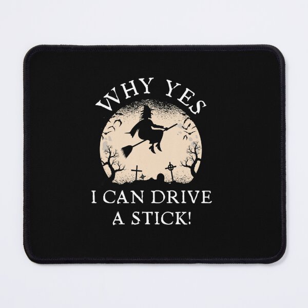 Item preview, Why Yes Actually I Can Drive A Stick Halloween Witch designed and sold by Blicent.