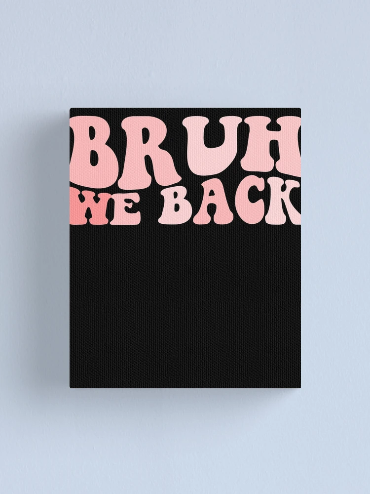 Imagen 1 de 3, Lienzo con la obra Bruh We Back Teachers Back To School Gifts Bruh We Back Gear, diseñada y vendida por DynamicDesign.