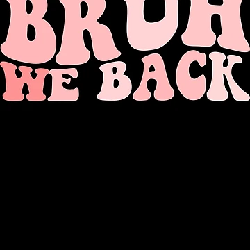 Imagen de la obra Bruh We Back Teachers Back To School Gifts Bruh We Back Gear de DynamicDesign