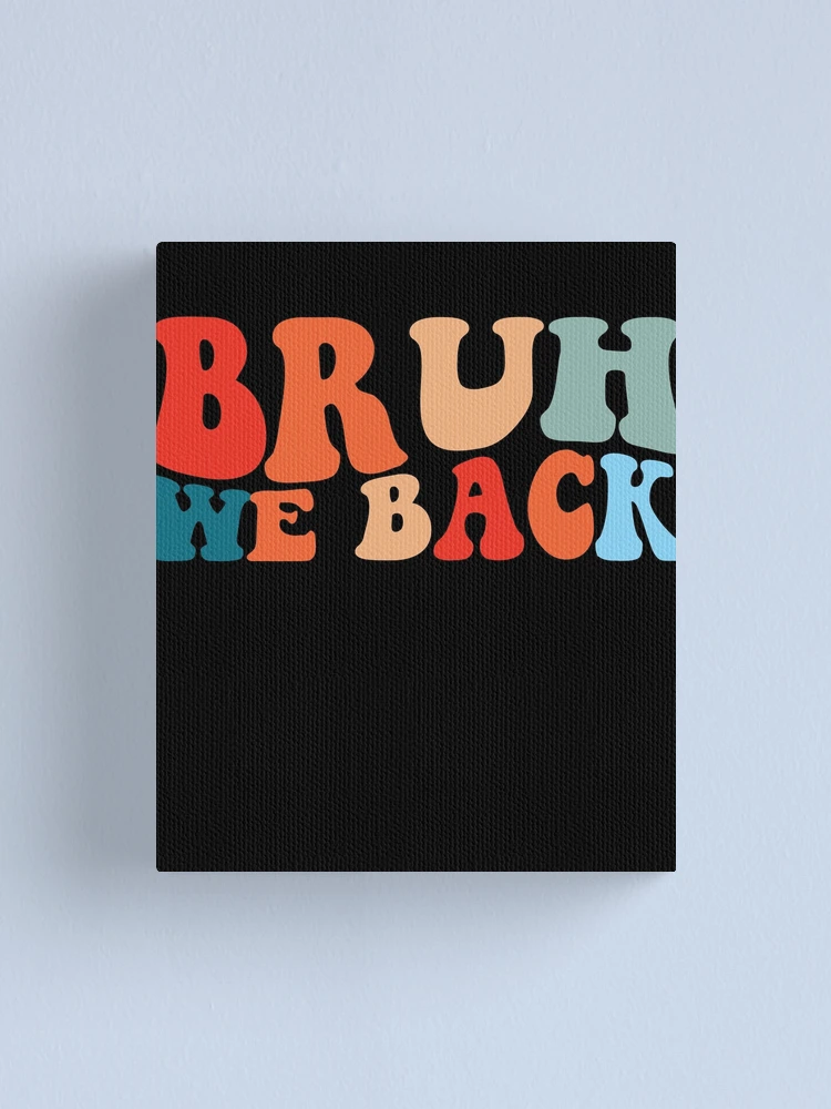 Imagen 1 de 3, Lienzo con la obra Bruh We Back Teachers Back To School Retro Bruh We Back Gear, diseñada y vendida por DynamicDesign.