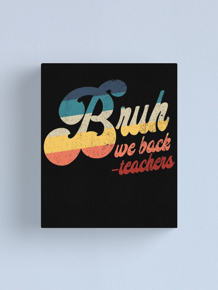 Imagen 1 de 3, Lienzo con la obra Bruh We Back Teachers Back To School Retro Bruh We Back Gear, diseñada y vendida por DynamicDesign.