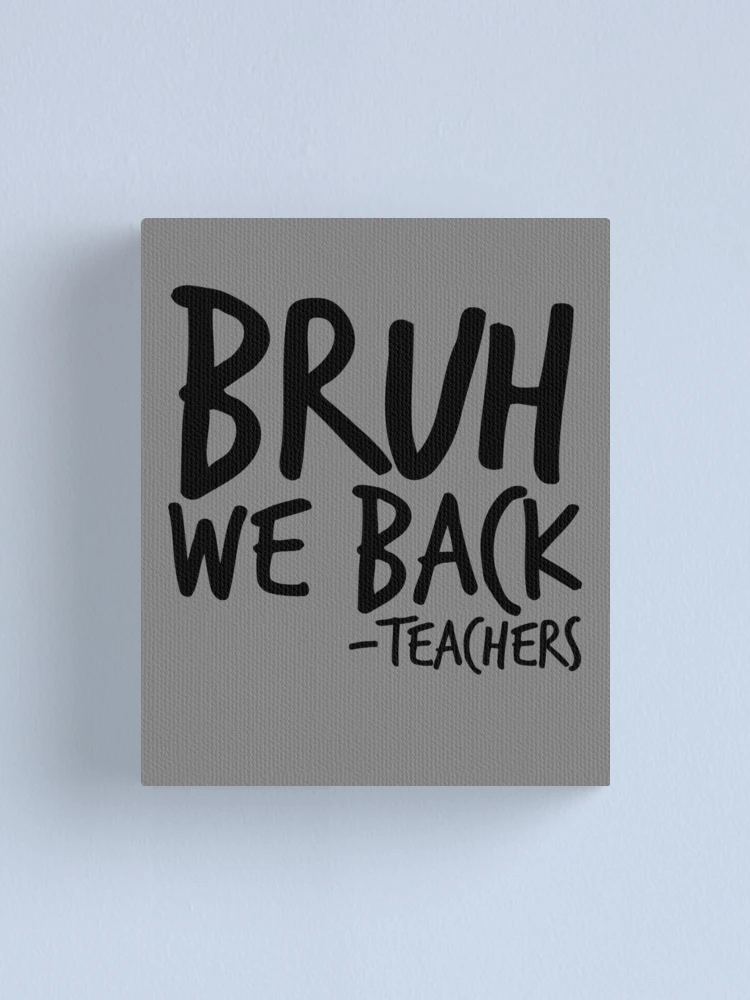 Imagen 1 de 3, Lienzo con la obra Bruh We Back Teachers Back To School Gifts Bruh We Back Gear, diseñada y vendida por DynamicDesign.