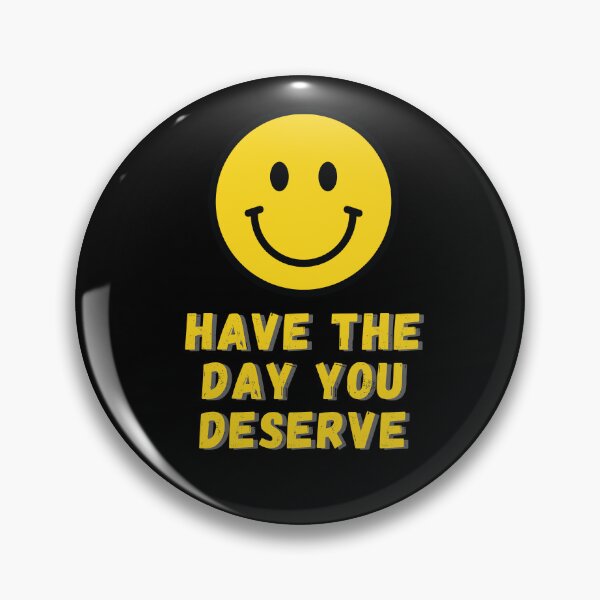 Item preview, Have The Day You Deserve - Simple Motivation designed and sold by thinkbits.