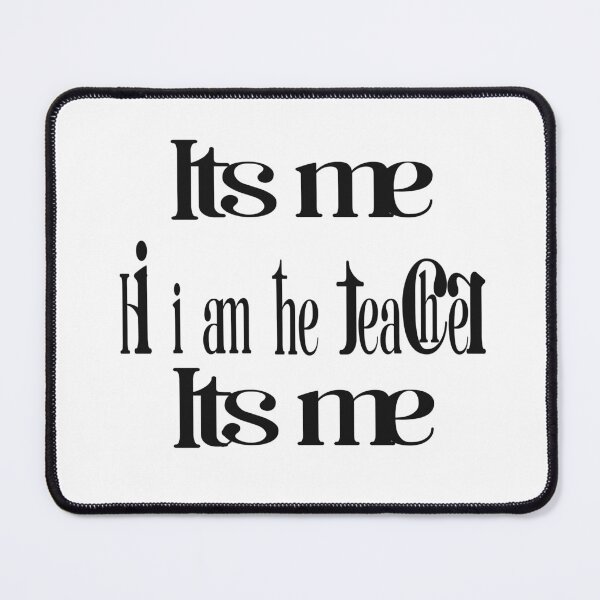 Item preview, It's me hi i am the teacher, it's me designed and sold by khalifadahmane.