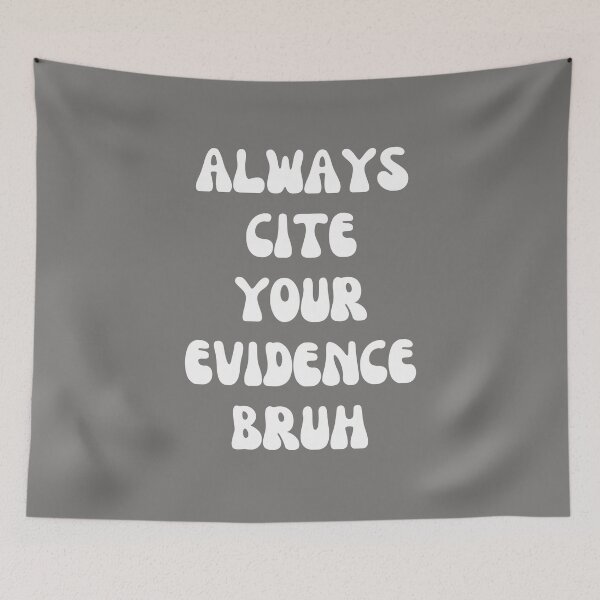 Item preview, Always Cite Your Evidence Bruh designed and sold by artprintschabab.