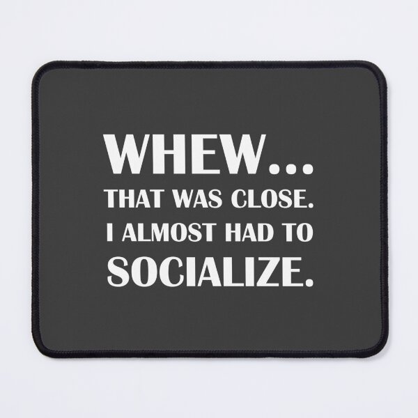 Item preview, Whew… That Was Close. I Almost Had to Socialize. / Introvert joke. designed and sold by introvertvibes.