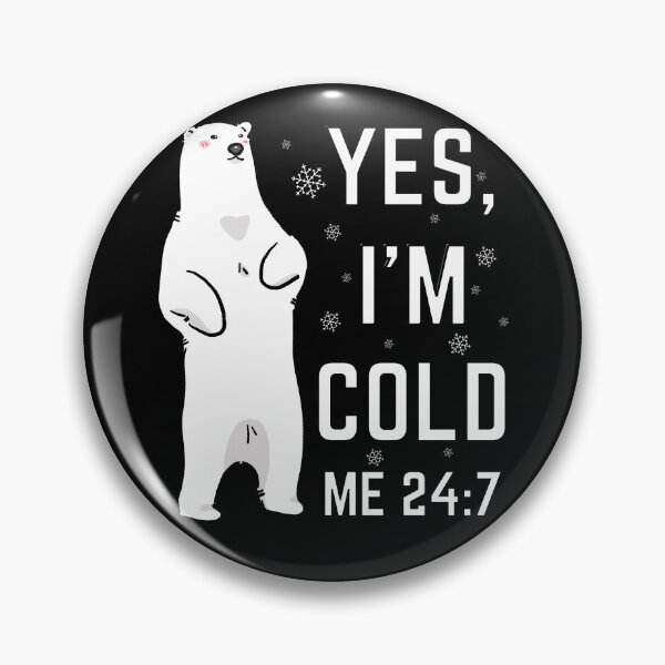 Item preview, Yes, I'm Cold Me 24 7 Funny Sarcastic Quote Freezing Polar Bear designed and sold by nicksuefonze.