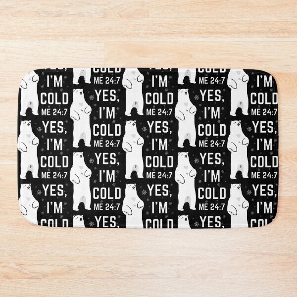 Item preview, Yes, I'm Cold Me 24 7 Funny Sarcastic Quote Freezing Polar Bear designed and sold by nicksuefonze.