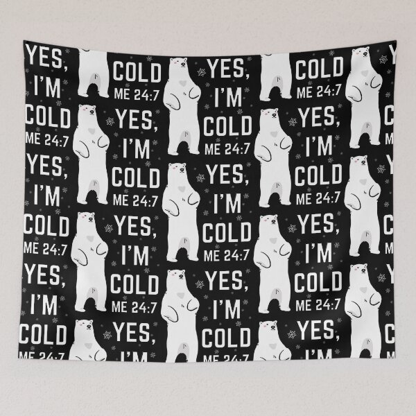 Item preview, Yes, I'm Cold Me 24 7 Funny Sarcastic Quote Freezing Polar Bear designed and sold by nicksuefonze.