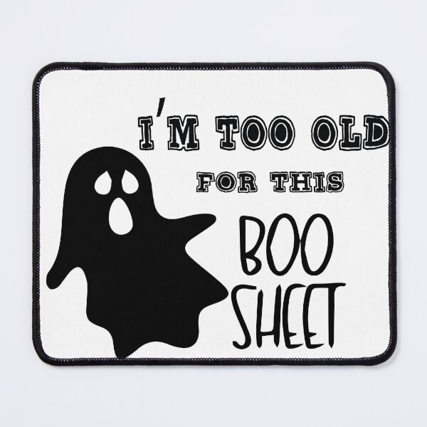 Item preview, I'm Too Old For This Boo Sheet designed and sold by MAEN00.