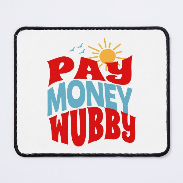 Item preview, paymoneywubby designed and sold by PopPizzazz.