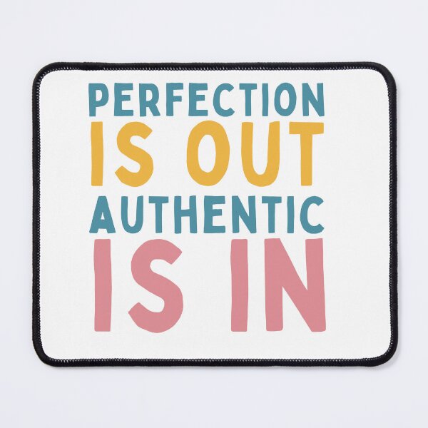 Item preview, Perfection Is Out Authentic Is In designed and sold by Socialtraction.