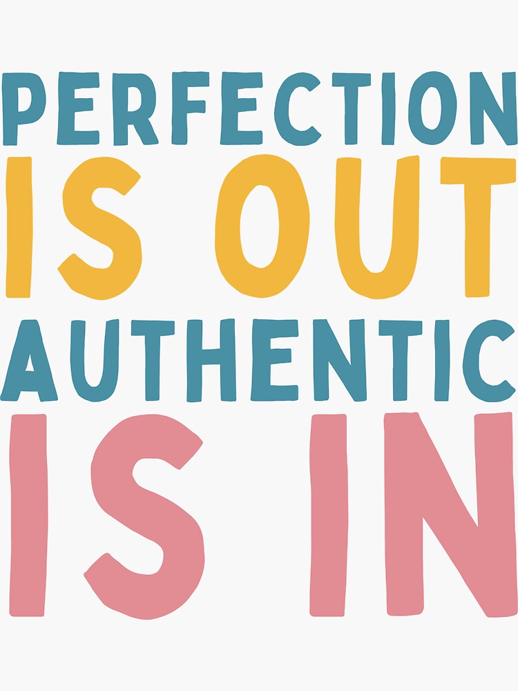 Thumbnail 3 of 3, Sticker, Perfection Is Out Authentic Is In designed and sold by Socialtraction.