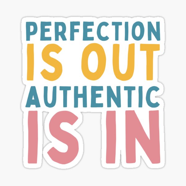 Item preview, Perfection Is Out Authentic Is In designed and sold by Socialtraction.