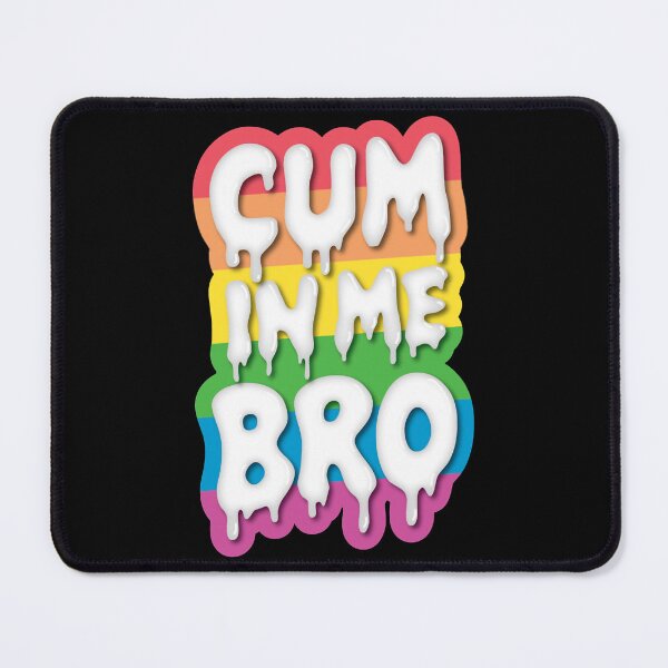 Item preview, Rainbow Cum In Me Bro designed and sold by CandanceHines.