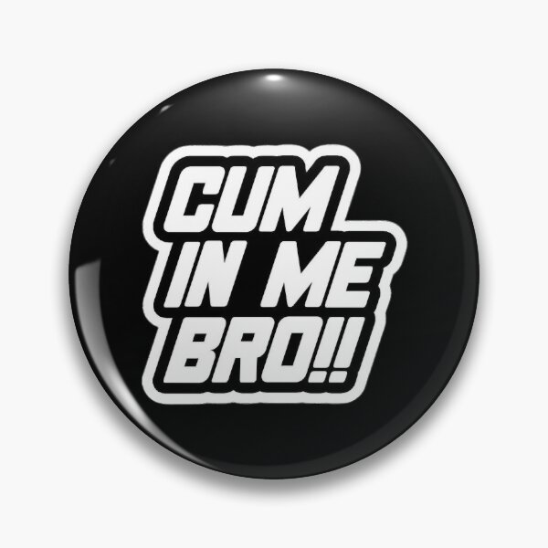 Item preview, Cum in me bro   designed and sold by CandanceHines.