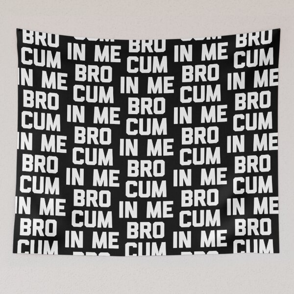 Item preview, Cum In Me Bro funny saying sarcastic novelty sex Gay designed and sold by CandanceHines.