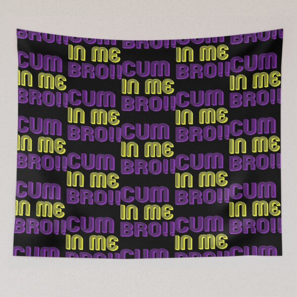 Item preview, Cum In Me Bro!! designed and sold by CandanceHines.