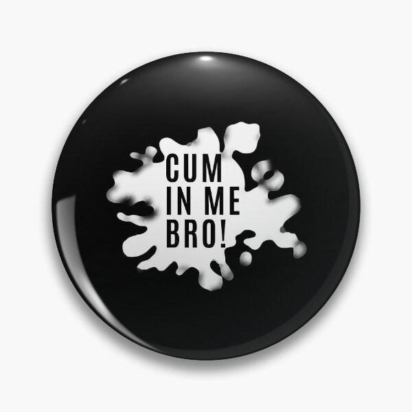 Item preview, CUM IN ME BRO! designed and sold by CandanceHines.