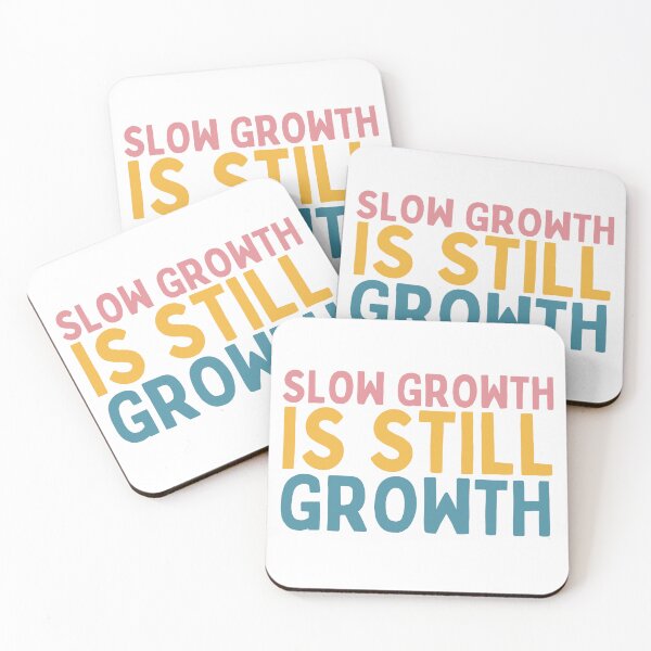 Item preview, Slow Growth Is Still Growth designed and sold by Socialtraction.