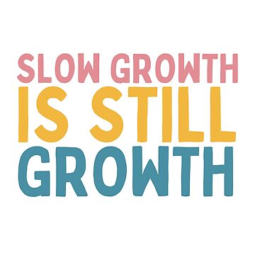 Artwork thumbnail, Slow Growth Is Still Growth by Socialtraction