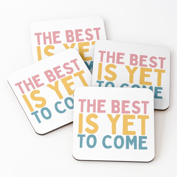 Item preview, The Best Is Yet To Come designed and sold by Socialtraction.
