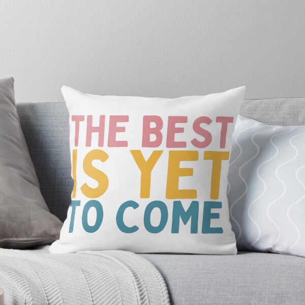 Item preview, The Best Is Yet To Come designed and sold by Socialtraction.