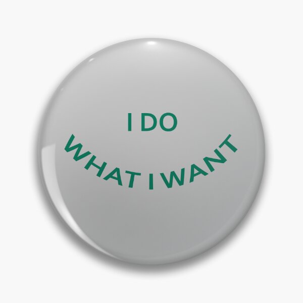 Item preview, I do what I want designed and sold by KOKOTART.