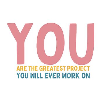 Artwork thumbnail, You Are The Greatest Project You Will Ever Work On by Socialtraction