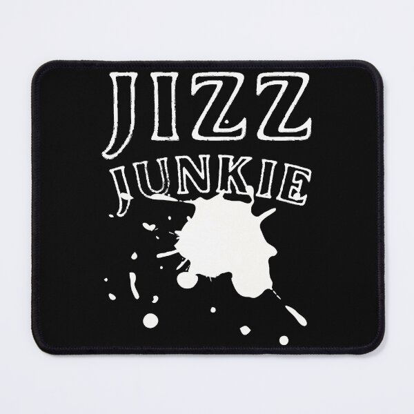 Item preview, Jizz Junkie designed and sold by BokHicks.