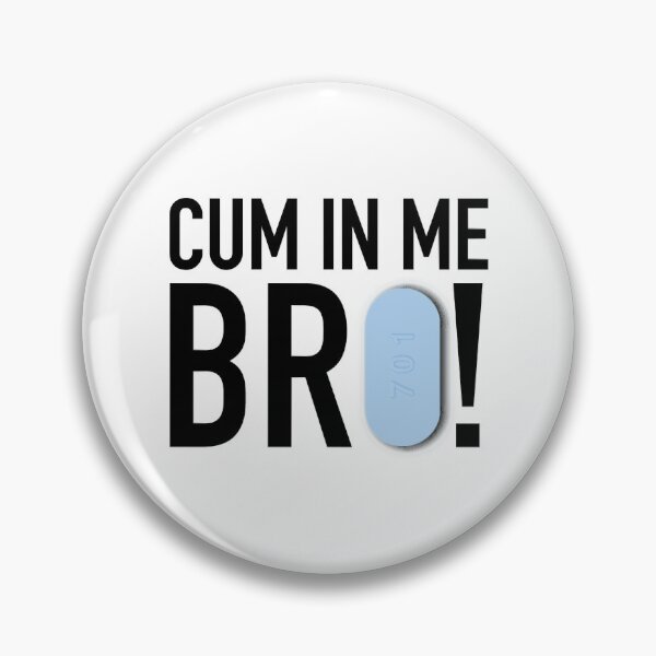 Item preview, Cum In Me Bro      designed and sold by BokHicks.