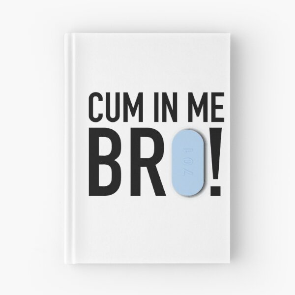 Item preview, Cum In Me Bro      designed and sold by BokHicks.