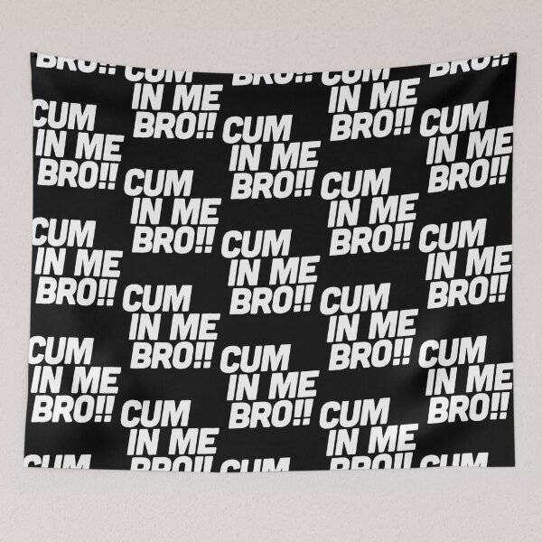 Item preview, Cum in me bro   designed and sold by BokHicks.