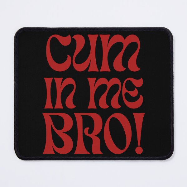 Item preview, Cum in me design designed and sold by BokHicks.