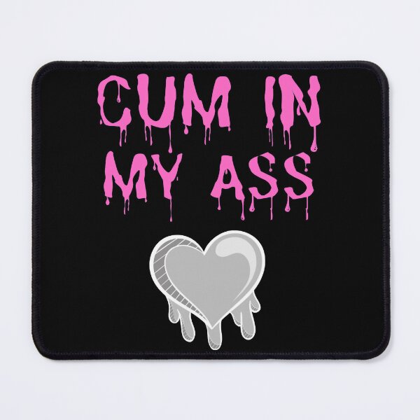 Item preview, Cum In My Ass designed and sold by BokHicks.