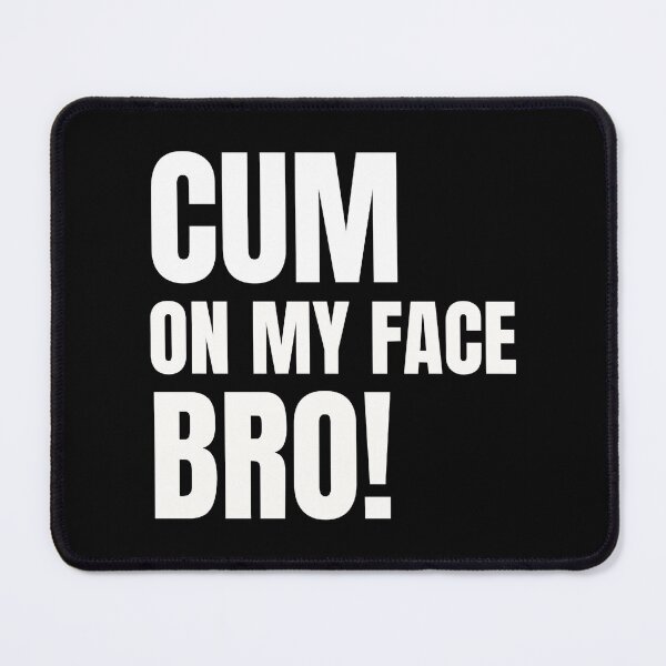 Item preview, Cum On My Face Bro Tees, Mugs, and More! designed and sold by BokHicks.